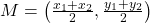 M = \left(\frac{x_1+x_2}{2},\frac{y_1+y_2}{2}\right)